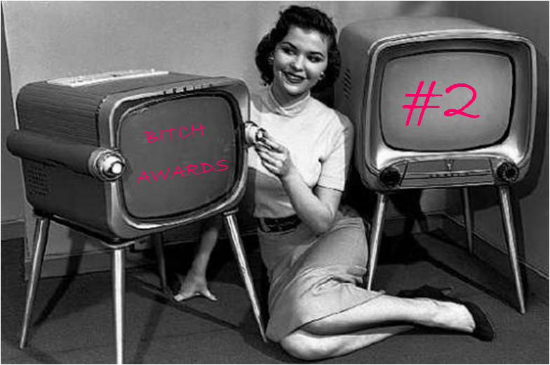 Bitch Awards #2 - TV