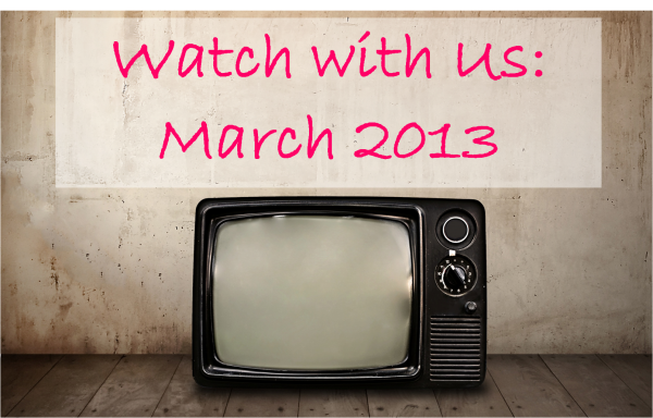 Watch with Us. March 2013