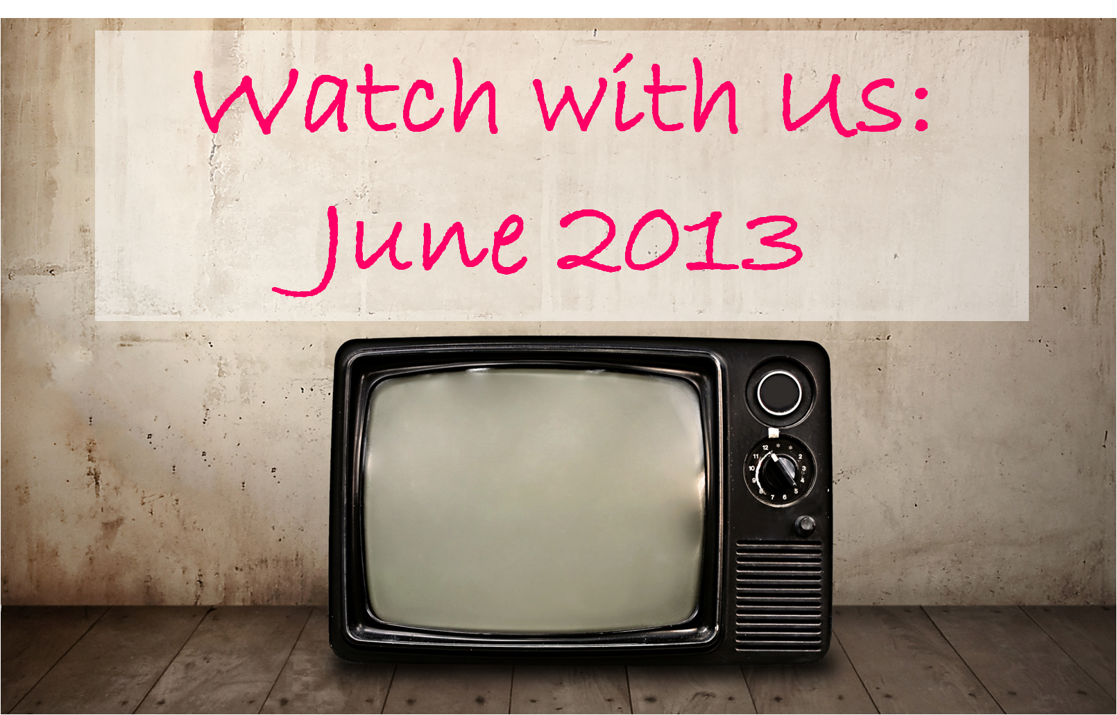 Watch with us June