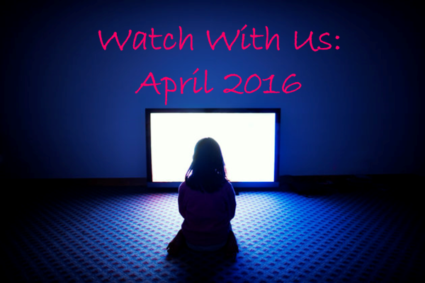 Watch With Us April 2016